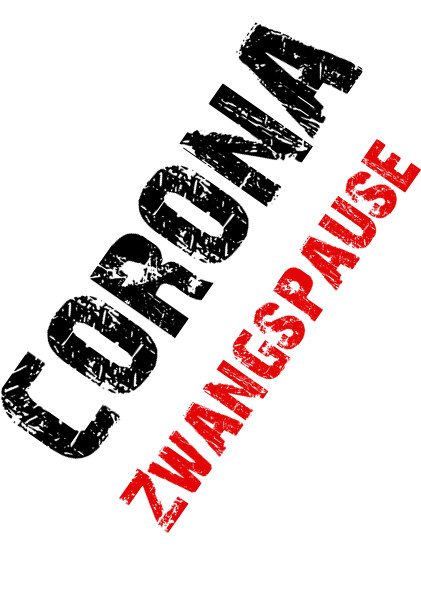 Corona Zwangspause 2020 / 2021